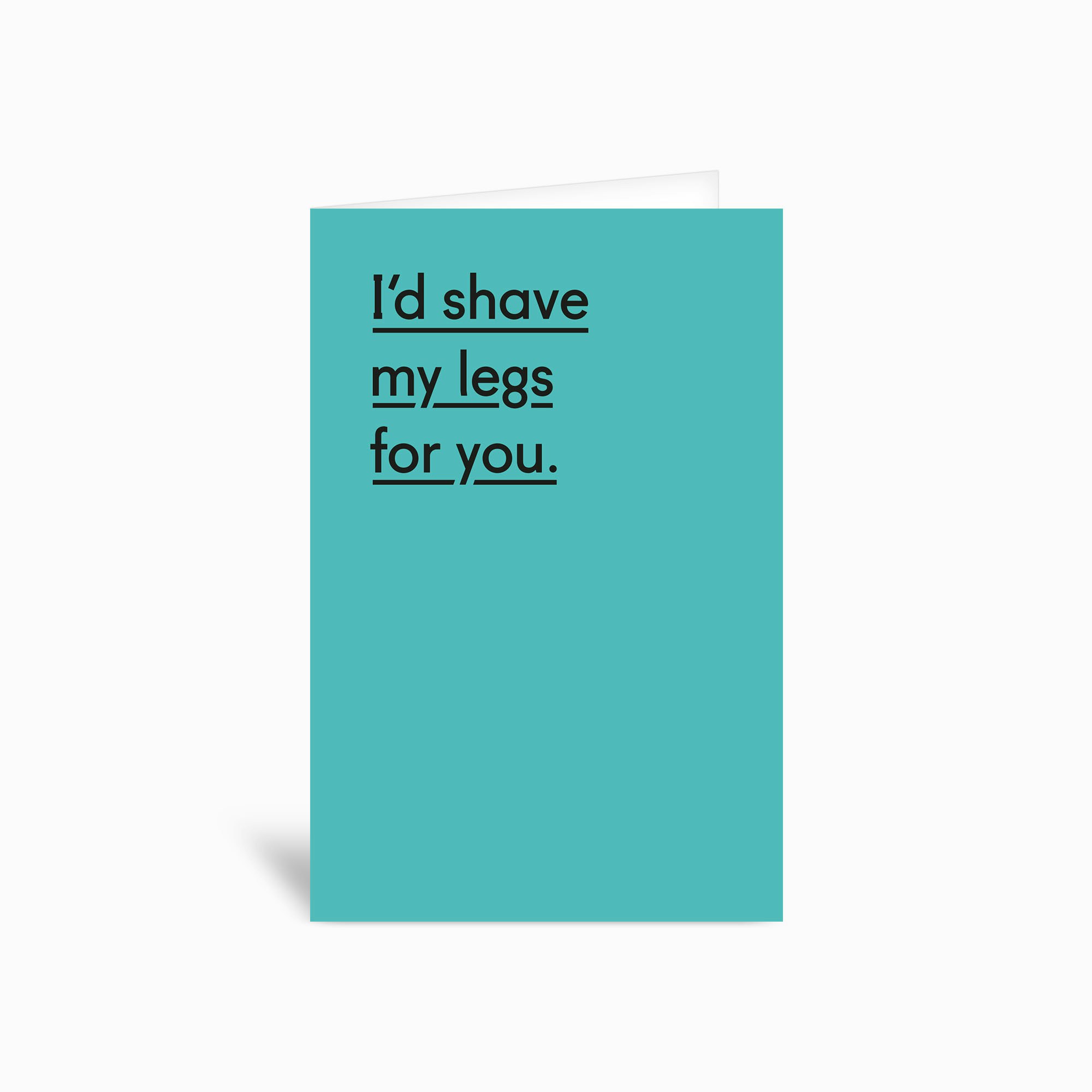 Id Shave My Legs For You Greetings Card by Twin Pines Creative Fy
